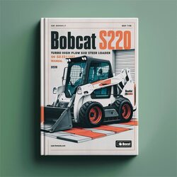 Bobcat S220 Turbo High Flow Skid Steer Loader SN 526311001 Above Service Repair Workshop Manual PDF