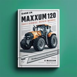 Case I.h. Maxxum 120 Tractor Service Repair Workshop Manual PDF