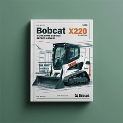 Bobcat X220 Excavator (s/n 508211999 Below) Below Service Repair Workshop Manual PDF