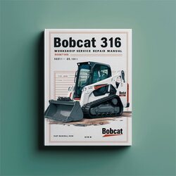 Bobcat 316 Excavator (s/n 522811001 Above S/n 522911001 Above) Service Repair Workshop Manual PDF