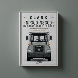 Clark NP300 NS300 Narrow Aisle Trucks Adjustment Service Repair Workshop Manual PDF