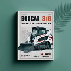 Bobcat 316 Excavator (s/n 522811001 Above S/n 522911001 Above) Service Repair Workshop Manual PDF