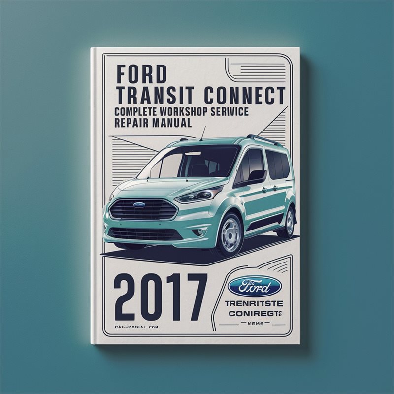 2017 Ford Transit Connect Service Repair Workshop Manual PDF