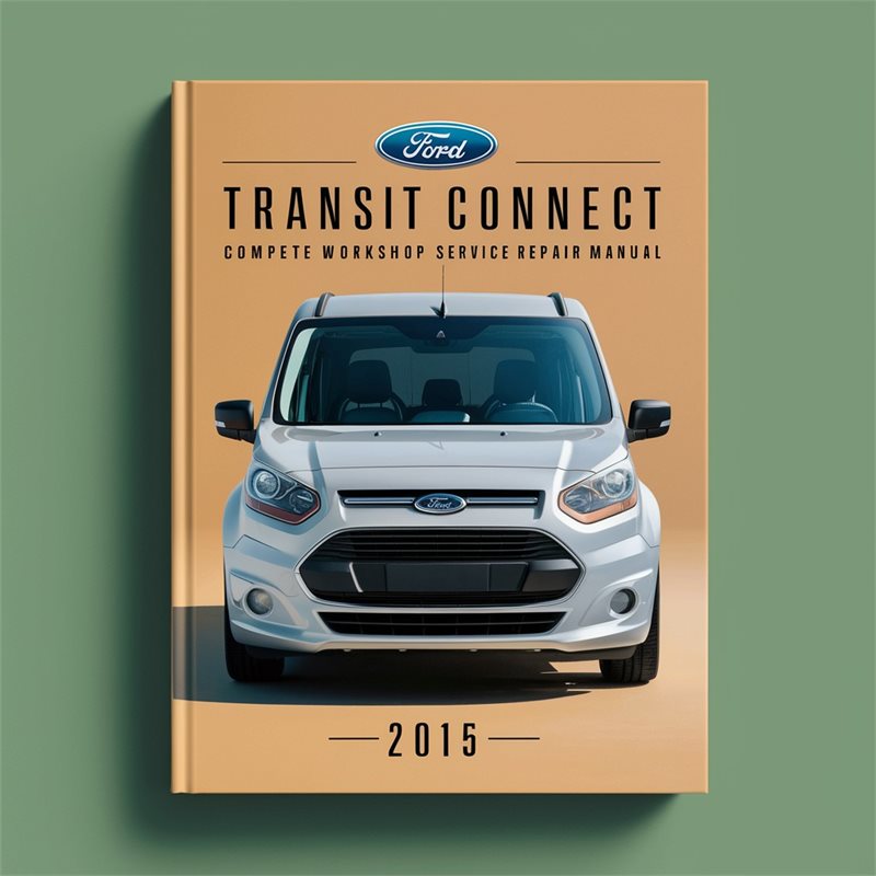 2015 Ford Transit Connect Service Repair Workshop Manual PDF