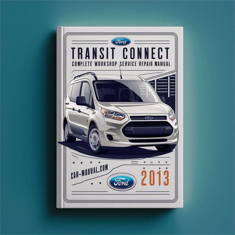 2013 Ford Transit Connect Service Repair Workshop Manual PDF