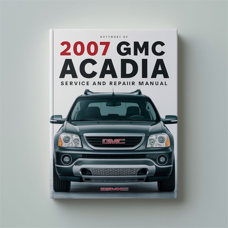 2007 GMC Acadia Service Repair Workshop Manual PDF