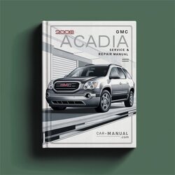 2008 GMC Acadia Service Repair Workshop Manual PDF