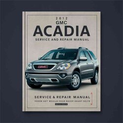2012 GMC Acadia Service Repair Workshop Manual PDF