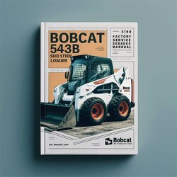 Bobcat 543B Skid Steer Loader SN 511111001 Above Service Repair Workshop Manual PDF