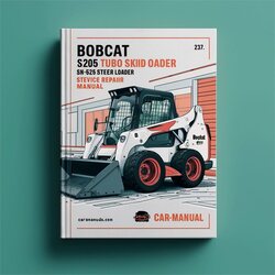 Bobcat S205 Turbo Skid Steer Loader SN 528511001 Above Service Repair Workshop Manual PDF
