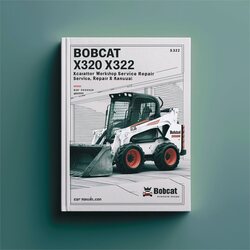 Bobcat X320 X322 Excavator (s/n: 562313001 Above S/n: 517811001 Above) Service Repair Workshop Manual PDF
