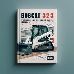 Bobcat 323 Excavator (s/n: 562411001 Above) Above Service Repair Workshop Manual PDF