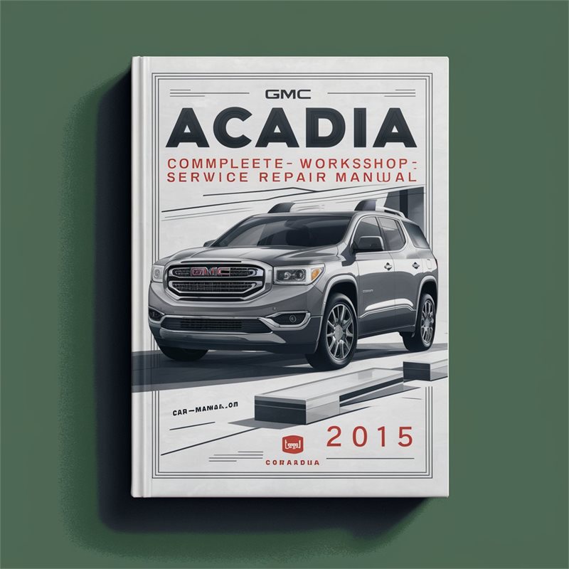 2015 GMC Acadia Service Repair Workshop Manual PDF