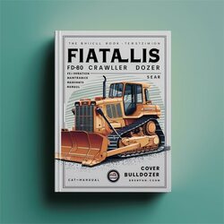 Fiatallis FD80 Crawler Dozer Operation Service Repair Workshop Manual PDF