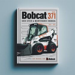 Bobcat 371 Skid Steer Loader Operation Service Repair Workshop Manual PDF