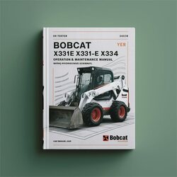 Bobcat X331 X331E X334 Compact Excavator Operation Maintenance Schematics Service Repair Workshop Manual PDF
