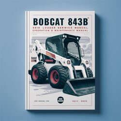Bobcat 843 843B Skid Steer Loader Operation Service Repair Workshop Manual PDF