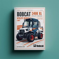 Bobcat 3400 XL Utility Vehicle SN Ajnu11001 Above Operation Service Repair Workshop Manual PDF