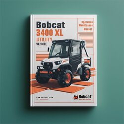 Bobcat 3400 XL Utility Vehicle SN Ajnt11001 Above Operation Service Repair Workshop Manual PDF