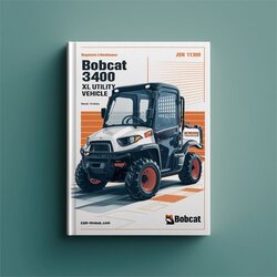 Bobcat 3400 XL Utility Vehicle SN Ajnv11001 Above Operation Service Repair Workshop Manual PDF