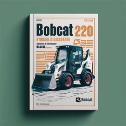 Bobcat 220 Hydraulic Excavator SN 12001 Above Operation Service Repair Workshop Manual PDF