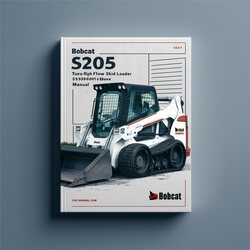 Bobcat S205 Turbo High Flow Skid Steer Loader SN 528411001 Above Operation Service Repair Workshop Manual PDF