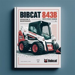 Bobcat 843B Skid Steer Loader Operation Service Repair Workshop Manual PDF