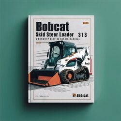 Bobcat Skid Steer Loader 310 313 Service Repair Workshop Manual PDF
