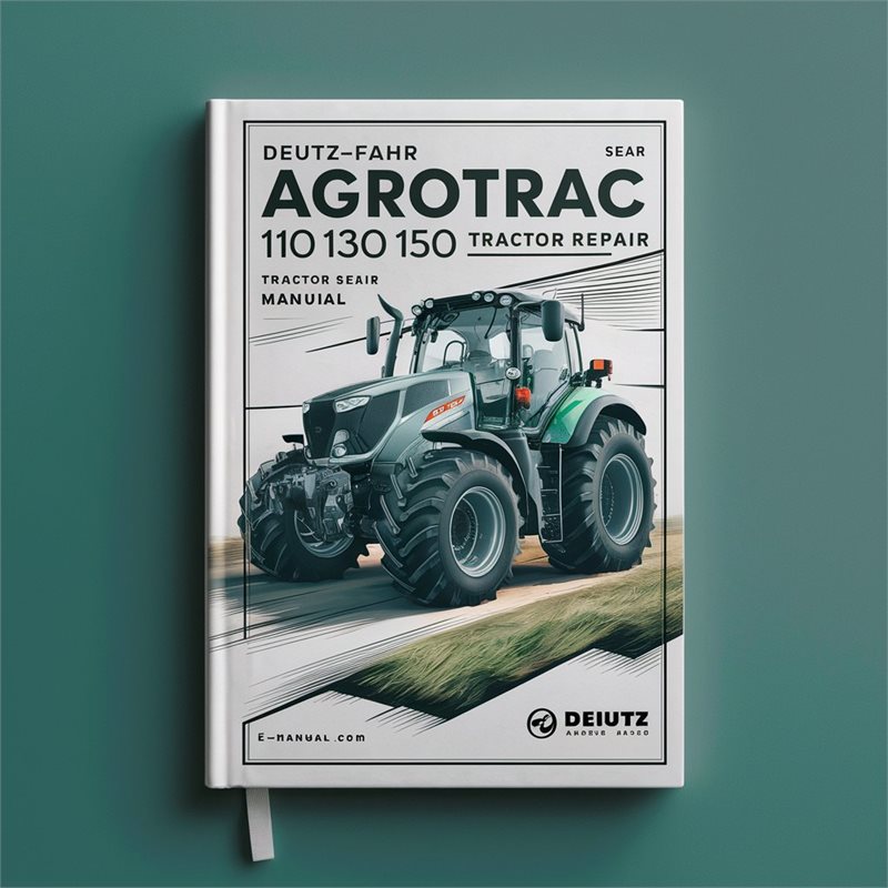 DEUTZ-FAHR Agrotrac 110 130 150 Tractor Service Repair Workshop Manual PDF