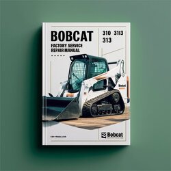 Bobcat 310 313 Service Repair Workshop Manual PDF