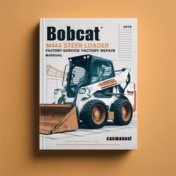 Bobcat M444 Skid Steer Loader Service Repair Workshop Manual PDF