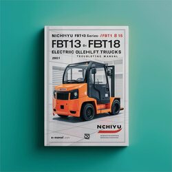 Nichiyu FBT-60 Series FBT13 FBT15 FBT18 Electric Lift Trucks Troubleshooting Service Repair Workshop Manual PDF