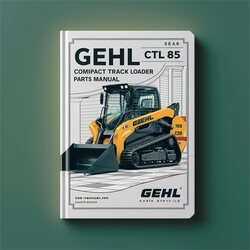 Gehl CTL 85 Compact Track Loader Parts Catalog PDF