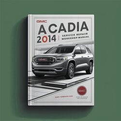 2014 GMC Acadia Service Repair Workshop Manual PDF