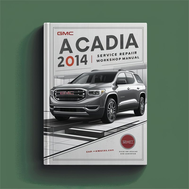 2014 GMC Acadia Service Repair Workshop Manual PDF
