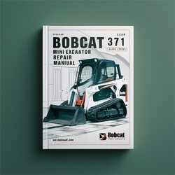 Bobcat 371 Mini Excavator Service Repair Workshop Manual PDF