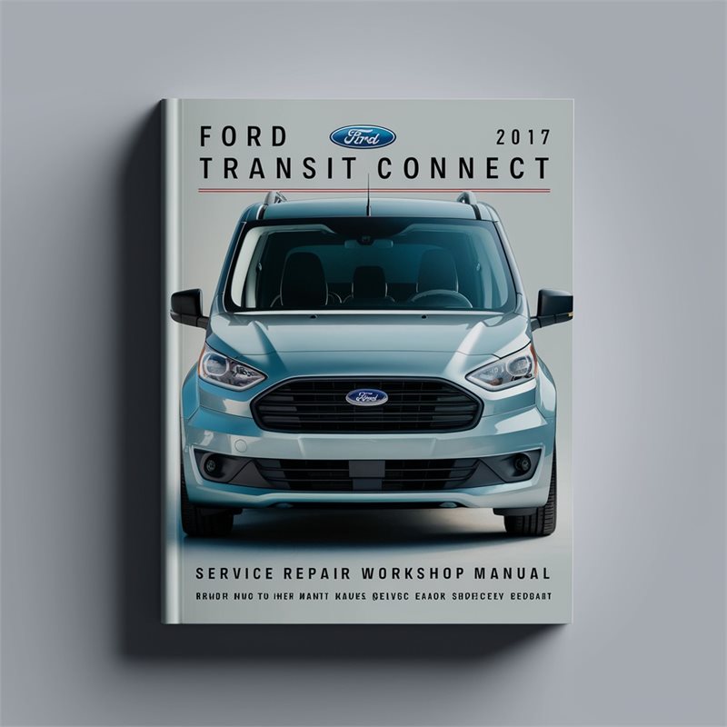 2017 Ford Transit Connect Service Repair Workshop Manual PDF