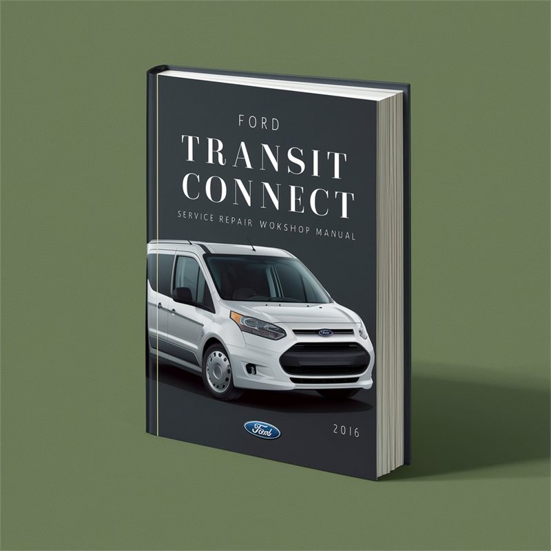 2016 Ford Transit Connect Service Repair Workshop Manual PDF