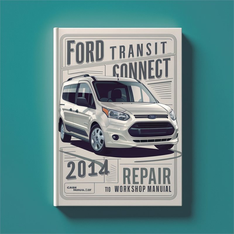 2014 Ford Transit Connect Service Repair Workshop Manual PDF