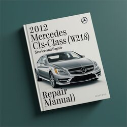 2012 Mercedes CLS Class CLS-CLASS (W218) Service Repair Workshop Manual PDF