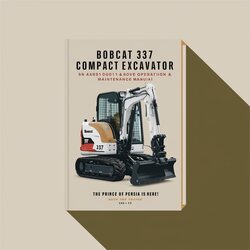 Bobcat 337 Compact Excavator SN AAC811001 Above Operation Service Repair Workshop Manual PDF