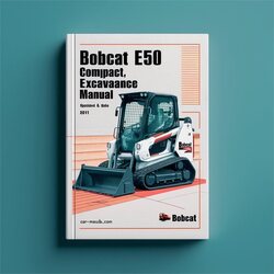 2011 Bobcat E50 Compact Excavator SN Ag3n11001 Above Operation Service Repair Workshop Manual PDF