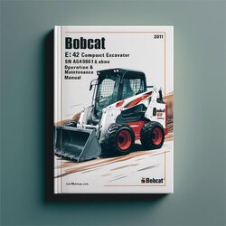 2011 Bobcat E42 Compact Excavator SN AG3411001 Above Operation Service Repair Workshop Manual PDF