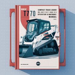 2010 Bobcat T770 Compact Track Loader SN A3p811001 Above Operation Service Repair Workshop Manual PDF