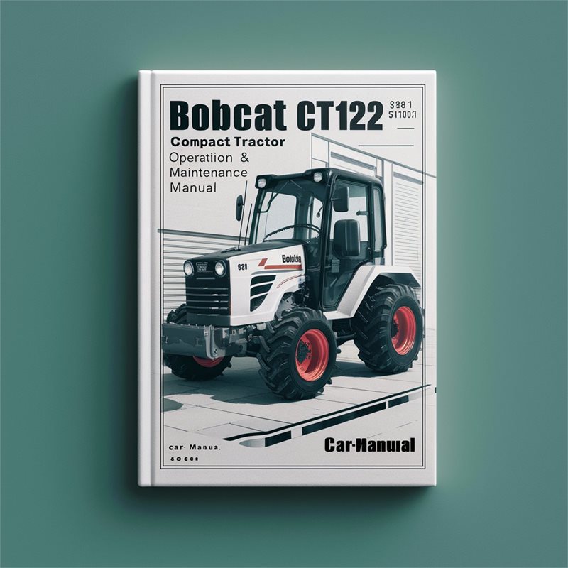 Bobcat CT122 Compact Tractor SN ABF511001 Above Operation Service Repair Workshop Manual PDF