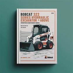 Bobcat 322 D Series Hydraulic Excavator SN 223511001 Above Operation Service Repair Workshop Manual PDF