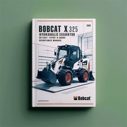 Bobcat X 325 Hydraulic Excavator SN 514013001 Above Operation Service Repair Workshop Manual PDF