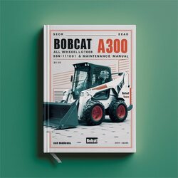 Bobcat A300 All Wheel Steer Loader SN A5gy11001-a5gy19999 Operation Service Repair Workshop Manual PDF