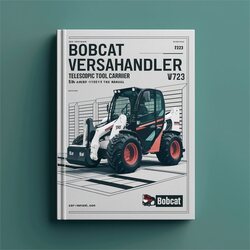 Bobcat Versahandler V723 Telescopic Tool Carrier CAB Frame Leveling SN A8hp11001 Above Operation Service Repair Workshop Manual PDF