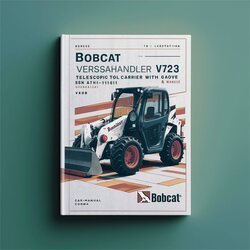 Bobcat Versahandler V723 Telescopic Tool Carrier CAB SN A8hl11001 Above Operation Service Repair Workshop Manual PDF